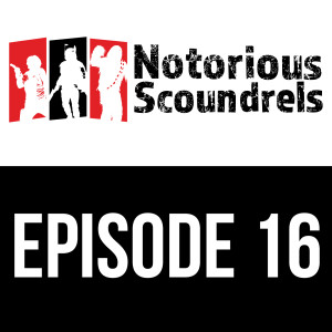 Notorious Scoundrels Episode 16 - Reckless Diversion