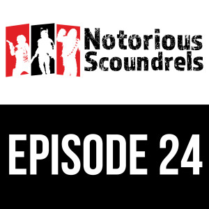 Notorious Scoundrels Episode 24 - Headshot!