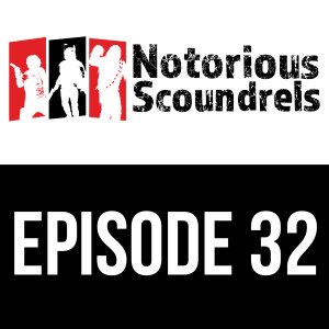 Notorious Scoundrels Ep 32 - He’s No Good to me Dead