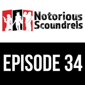 Notorious Scoundrels Ep 34 - Prepare For Ground Assault