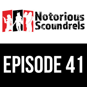 Notorious Scoundrels Podcast Ep 41 - All sportsmen, report in