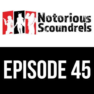 Notorious Scoundrels Ep 45 - The First Marker