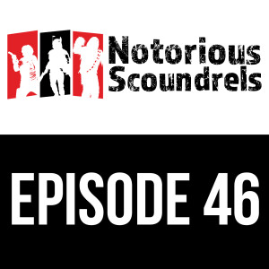 Notorious Scoundrels Ep 46 - Help, Help, I’m Being Suppressed