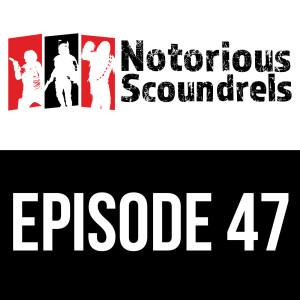 Notorious Scoundrels Ep 47 - The Second Marker