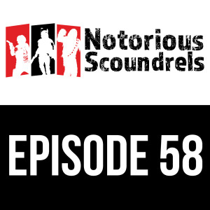 Notorious Scoundrels Ep 58 - Warfaire Weekend