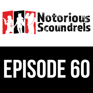Notorious Scoundrels Ep 60 - You Disappoint Me
