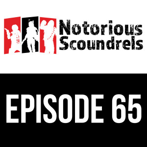 Notorious Scoundrels Ep 65 - Give in to your Anger