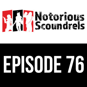 Notorious Scoundrels Ep 76 - Tactical Strike