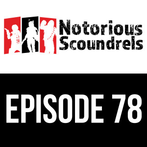 Notorious Scoundrels Ep 78 - Please Standby