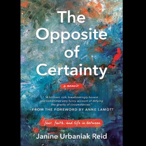 #405 "My faith used to be like a AAA card I kept in my wallet ...to be used in emergencies." A Conversation With Author Janine Urbaniak Reid