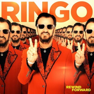 Episode 119: Ringo Starr Rewinds and Goes Forward!