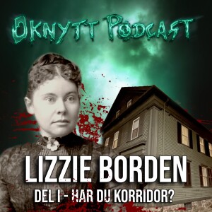 215. Lizzie Borden Del I - Har Du Korridor?