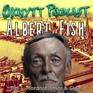 188. Albert Fish Del I - Jordnötssmör & Cider