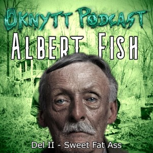 189. Albert Fish Del II - Sweet Fat Ass