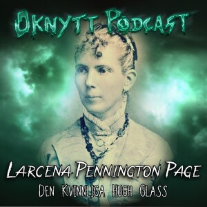 252. Larcena Pennington Page - Den Kvinnliga Hugh Glass (Gäst Carl Holmström)