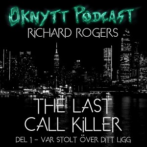 184. Richard Rogers The Last Call Killer Del I - Var Stolt Över Ditt Ligg