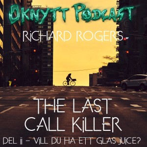 184. Richard Rogers The Last Call Killer Del II - VIll Du Ha Juice?