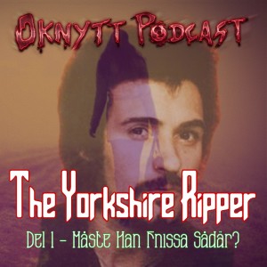 94. The Yorkshire Ripper Del 1 - Måste Han Fnissa Sådär?
