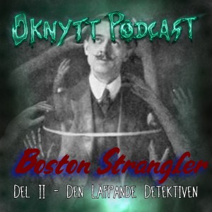 165. The Boston Strangler Del II - Den Läfpande Detektiven