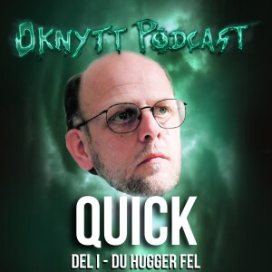 207. Quick Del I - Du Hugger Fel