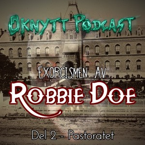 87. Exorcismen av Robbie Doe Del II - Pastoratet