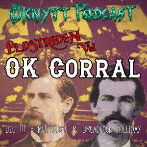 132. Eldstriden Vid OK Corral Del III -  McFlurrys & Dreadlock Holliday