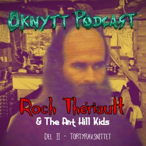 135. Roch Thériault & The Ant Hill Kids Del II - Tortyravsnittet