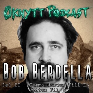 302. Bob Berdella Del II - Forma Handen Till En Liten Pil