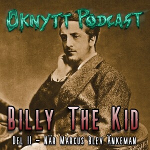 332. Billy The Kid Del II - När Marcus Blev Änkeman