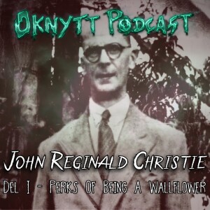 246. John Reginald Christie Del I -  Perks Of Being A Wallflower