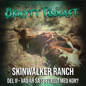 210. Skinwalker Ranch Del II - Vad Är Så Speciellt Med Kor?