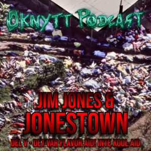 291. Jim Joness & Jonetown Del V - Det Var Flavor Aid! Inte Kool Aid!!!