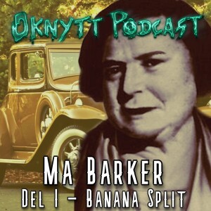 261. Ma Barker Del I - Banana Split