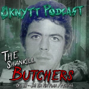 245. The Shankill Butchers Del II - Ja! En Fin Plan / Morfar