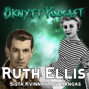222. Ruth Ellis - Sista Kvinnan Att Hängas