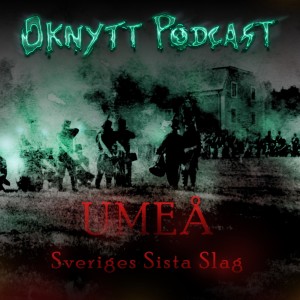 116. Umeå - Sveriges Sista Slag