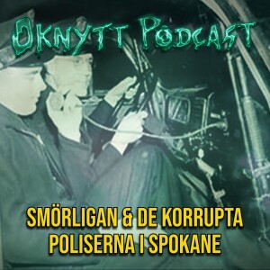 295. Smörligan & De Korrupta Poliserna I Spokane