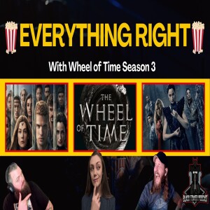 Everything RIGHT With Wheel of Time Season 3 (Pt. 1) | S6 Ep. 25