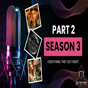 Everything RIGHT With Wheel of Time Season 3 (Pt. 2) | S6 Ep. 26