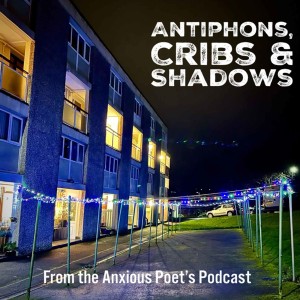 Episode 16 - Antiphons, Cribs & Shadows