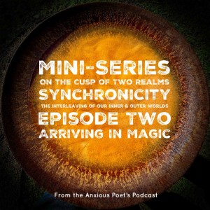 Mini-Series | On the Cusp of Two Realms - Episode Two - Arriving in Magic