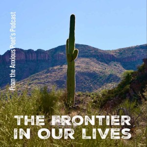 Episode 15 - The Frontier In Our Lives