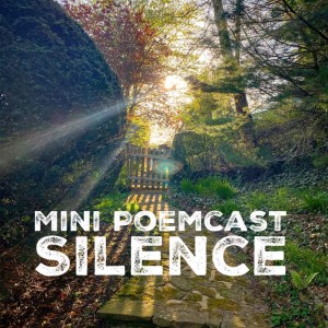 Mini Poemcast - Silence