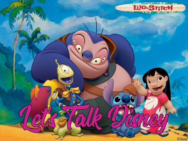 Let’s Talk Disney - Lilo and Stitch