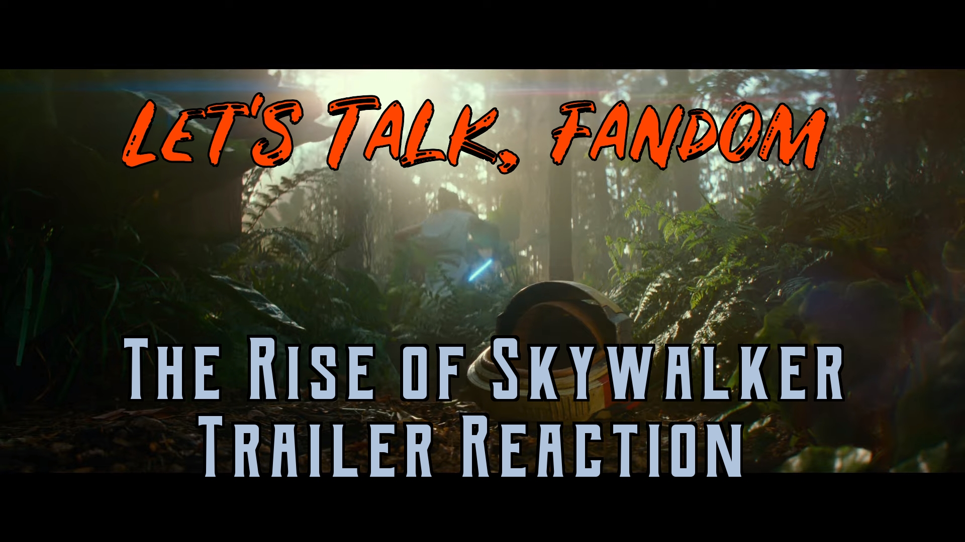 Let's Talk, Fandom - The Rise of Skywalker Trailer