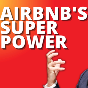 Ep 225: Airbnb’s Superpower