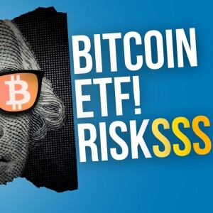 Unbelievable Risks of Investing In Bitcoin ETFs