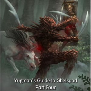 Podcast 110 - Where we Talk About Yugman’s Guide to Ghelspad #4