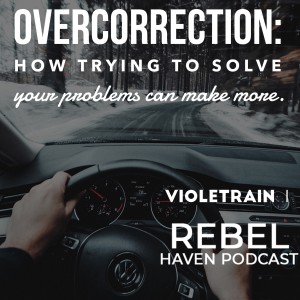 Ep 30: Overcorrection: How Trying to Solve Your Problems Can Make More