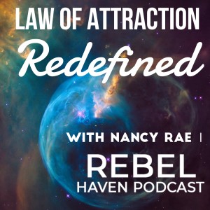 Ep 22: Law of Attraction REDEFINED 